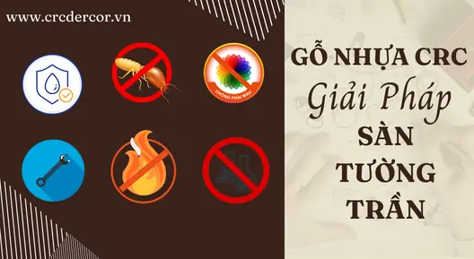 Đặc tính nổi bật của gỗ nhựa CRC