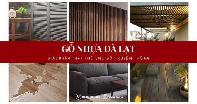 Gỗ Nhựa Đà Lạt - Giải Pháp Thay Thế Cho Gỗ Truyền Thống