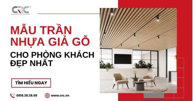 Mẫu trần nhựa giả gỗ đẹp nhất cho phòng khách tại Nha Trang