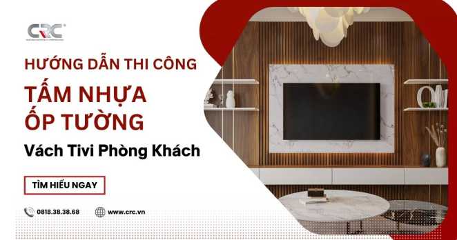 Hướng dẫn thi công tấm nhựa ốp tường vách tivi phòng khách tại Nha Trang