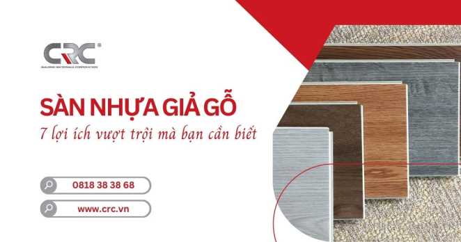 Sàn nhựa giả gỗ Đà Lạt - 7 lợi ích vượt trội mà bạn cần biết